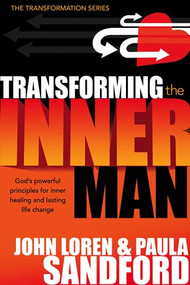 Transforming The Inner Man (God's Powerful Principles for Inner Healing and Lasting  Life Change) by John Loren Sandford, Paula Sandford, 9781599790671