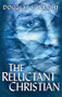 The Reluctant Christian by Douglas S Wright, 9781599791609