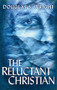 The Reluctant Christian by Douglas S Wright, 9781599791609