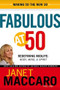 Fabulous at 50 (Redefining midlife: body, mind and spirit) by Janet Maccaro, 9781599791678