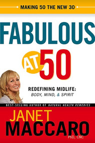 Fabulous at 50 (Redefining midlife: body, mind and spirit) by Janet Maccaro, 9781599791678