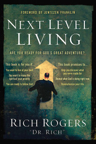 Next Level Living (Are You Ready for God's Great Adventure?) by Rich Rogers, 9781599791975