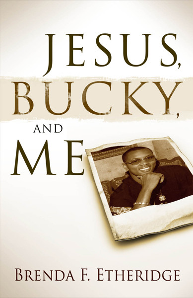 Jesus, Bucky And Me by Brenda F Etheridge, 9781599792217
