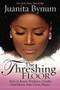 The Threshing Floor (How to Know Without a Doubt That God Hears Your Every Prayer) by Juanita Bynum, 9781599792309