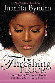 The Threshing Floor (How to Know Without a Doubt That God Hears Your Every Prayer) by Juanita Bynum, 9781599792309