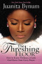 The Threshing Floor (How to Know Without a Doubt That God Hears Your Every Prayer) by Juanita Bynum, 9781599792309