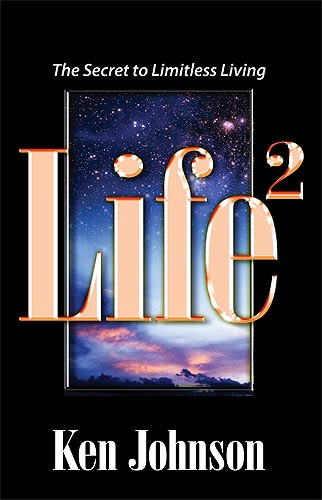 Life Squared (The Secret to Limitless Living) by Ken Johnson, 9781599792941