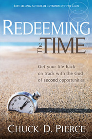 Redeeming The Time (Get Your Life Back on Track with the God of Second Opportunities) by Chuck D Pierce, 9781599793788