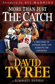 More Than Just The Catch (A true story of courage, hope, and achieving the impossible) by David Tyree, Kimberly Daniels, 9781599793870