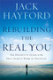 Rebuilding The Real You (The Definitive Guide to the Holy Spirit's Work in Your Life) by Jack W Hayford, 9781599794716