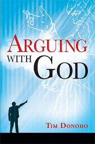 Arguing With God by Tim Donoho, 9781599795010