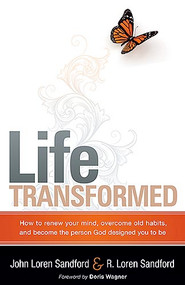 Life Transformed (How to Renew your Mind, Overcome Old Habits, and Become the Person God Designed You to Be) by John Loren Sandford, R Loren Sandford, 9781599796000