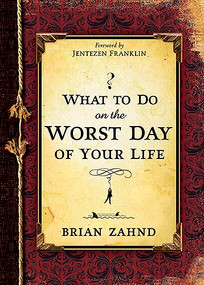 What To Do On The Worst Day Of Your Life by Brian Zahnd, 9781599797267