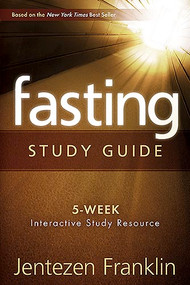 Fasting Study Guide (5-Week Interactive Study Resource) by Jentezen Franklin, 9781599797687