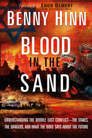 Blood in the Sand (Understanding the Middle East Conflict--the Stakes, the Dangers, and What the Bible Says About the Future) by Benny Hinn, 9781599797700