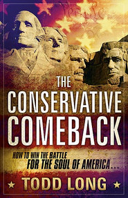 The Conservative Comeback (How to Win the Battle for the Soul of America) by Todd Long, 9781616381455