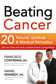 Beating Cancer (Twenty Natural, Spiritual, and Medical Remedies That Can Slow--and Even Reverse--Cancer's Progression) by Francisco Contreras, 9781616381561