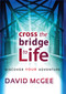 Cross The Bridge To A Better Life (Discover Your Adventure) by David McGee, 9781616381608