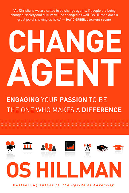 Change Agent (Engaging Your Passion to Be the One Who Makes a Difference) by Os Hillman, 9781616381820