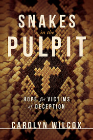 Snakes in the Pulpit (Hope for Victims of Deception) by Carolyn Wilcox, 9781616382209