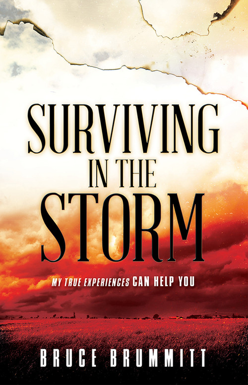 Surviving in the Storm (My True Experiences Can Help You) by Bruce Brummitt, 9781629984339