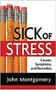 Sick Of Stress (Causes, Symptoms and Remedies) by John Montgomery, 9781599794907