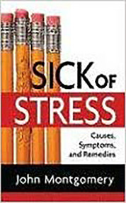 Sick Of Stress (Causes, Symptoms and Remedies) by John Montgomery, 9781599794907