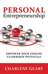 Personal Entrepreneurship (Empower Your Endless Leadership Potential) by Charlene Geary, 9781629984650