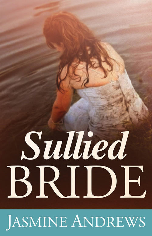 Sullied Bride by Jasmine Andrews, 9781629984940