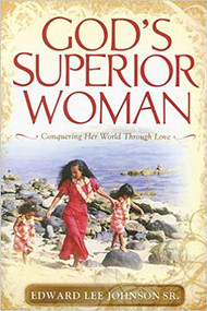 God's Superior Woman (Conquering Her World Through Love) by Edward Lee Johnson, 9781599791647