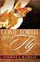 Come Forth And Fly by Yvonne Ramsay, 9781599790527