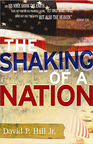 The Shaking Of A Nation by David P, Jr Hill, 9781599790091