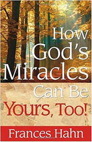 How God'S Miracles Can Be Yours by Frances Hahn, 9781591859864