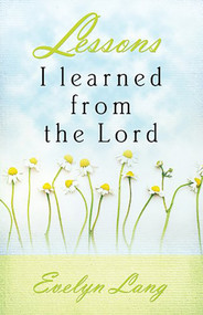 Lessons I Learned From The Lord by Evelyn Lang, 9781591859857
