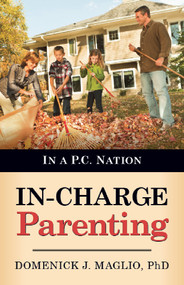In-Charge Parenting (In a P.C. Nation) by Domenick J. Maglio, 9781629985527