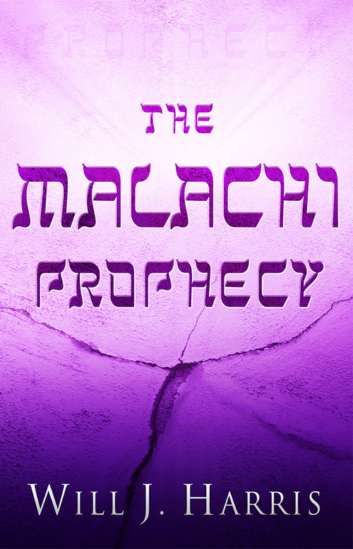 The Malachi Prophecy by Will J. Harris, 9781629985589