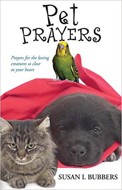 Pet Prayers (Prayers for the Loving Creatures So Close to Your Heart) by Susan I Bubbers, 9781591859130