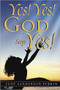 Yes! Yes! God Says Yes! by Judy Sanderson Perrin, 9781591859031