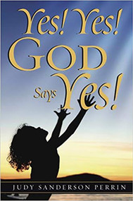 Yes! Yes! God Says Yes! by Judy Sanderson Perrin, 9781591859031