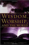 Wisdom, Worship, and The World by Barbara J Arnett, 9781591858942