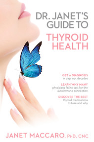 Dr. Janet's Guide to Thyroid Health by Janet Maccaro, 9781629986364