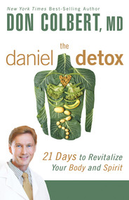 The Daniel Detox (21 Days to Revitalize Your Body and Spirit) by Don Colbert, 9781629986470