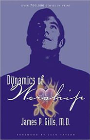 The Dynamics Of Worship by James P. Gills, 9781591856573