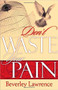 Don't Waste Your Pain by Beverley Lawrence, 9781591856177