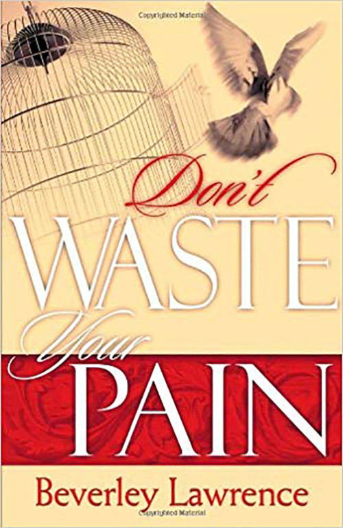 Don't Waste Your Pain by Beverley Lawrence, 9781591856177