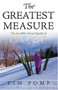 THE Greatest Measure (The Incredible, Eternal Quality of Hope) by Tim Pomp, 9781591855644