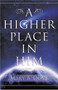 A Higher Place In Him by Mary Dovie, 9781591855552