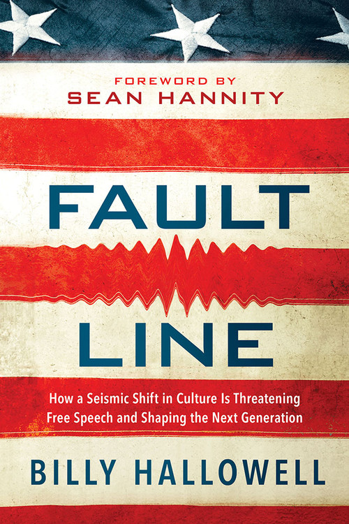 Fault Line (How a Seismic Shift in Culture Is Threatening Free Speech and Shaping the Next Generation) by Billy Hallowell, 9781629987248