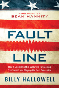Fault Line (How a Seismic Shift in Culture Is Threatening Free Speech and Shaping the Next Generation) by Billy Hallowell, 9781629987248
