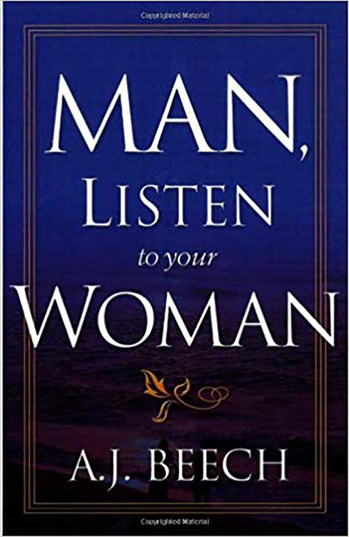 Man, Listen To Your Woman! by Alton J. Beech, 9781591852407